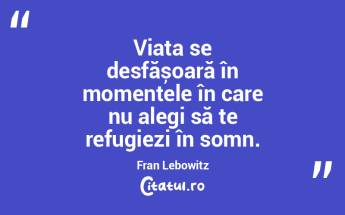 Viața se desfășoară în momentele î... Viața se desfășoară în momentele î...