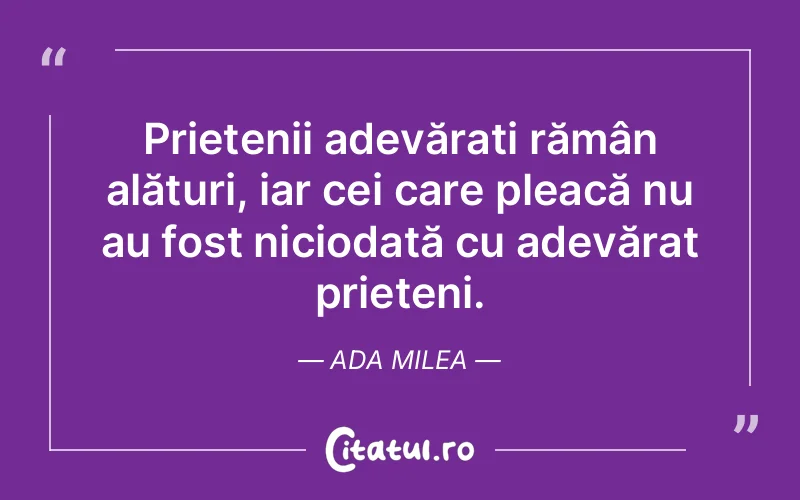 Citat Ada Milea - citate prietenie