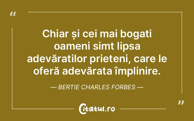 Citat Bertie Charles Forbes - citate prietenie