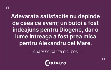 Adevarata satisfactie nu depinde de ceea...