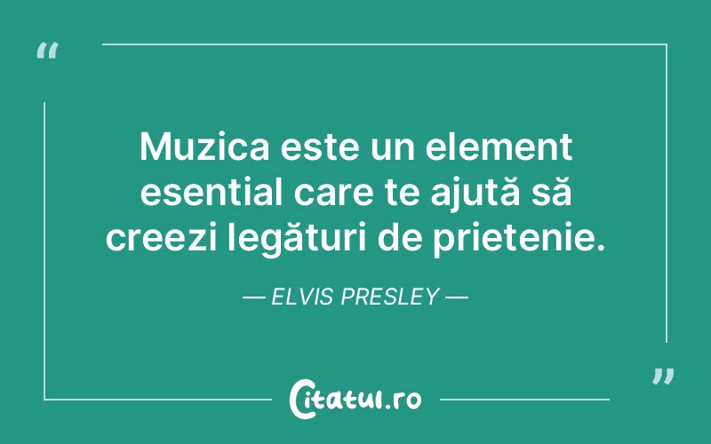 Citat Elvis Presley - citate prietenie