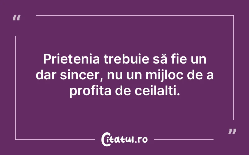 Citat Autor necunoscut - citate prietenie