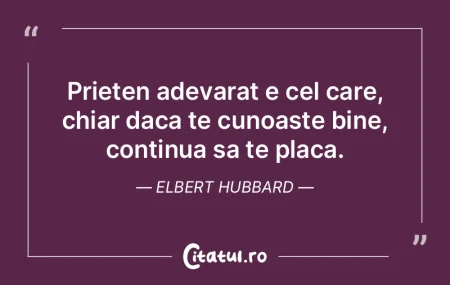 Prieten adevarat e cel care, chiar daca ...