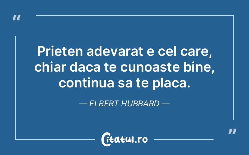 Citat Elbert Hubbard - citate prietenie