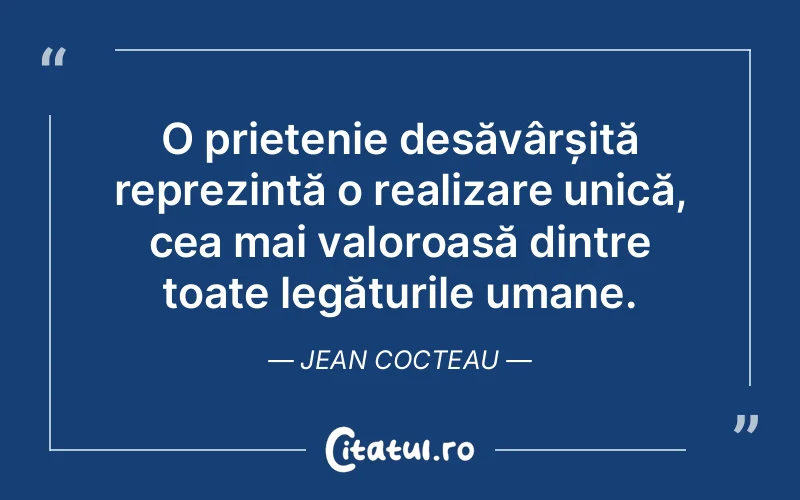 Citat Jean Cocteau - citate prietenie