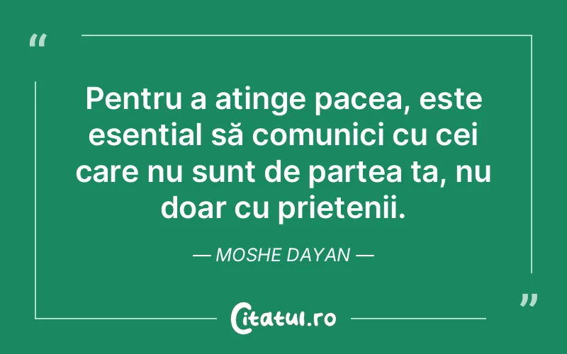 Citat Moshe Dayan - citate prietenie