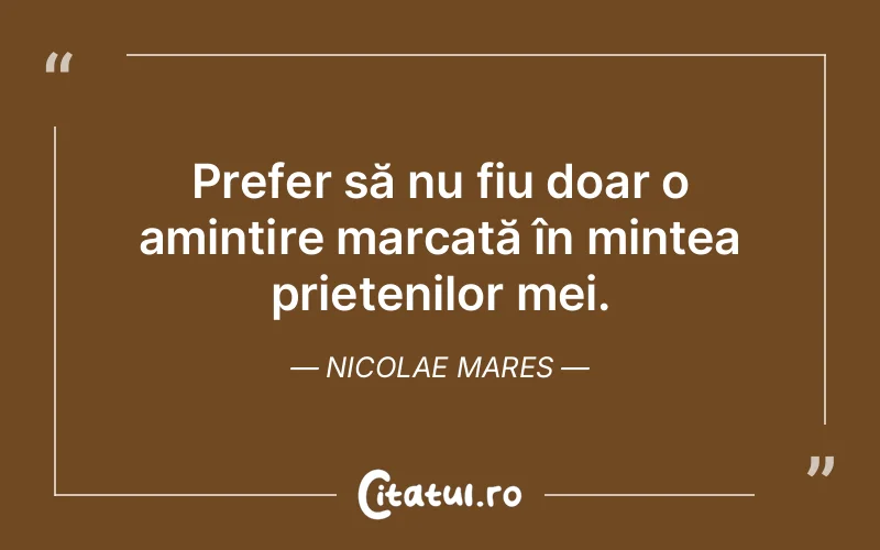 Citat Nicolae Mares - citate prietenie