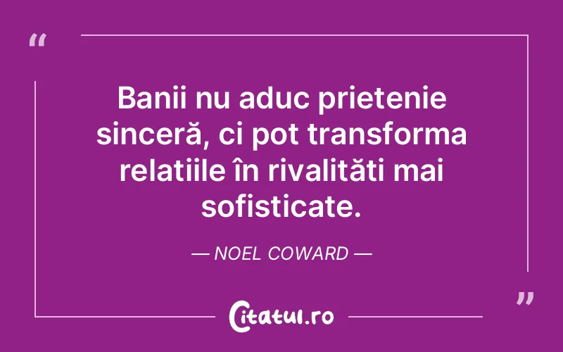 Citat Noel Coward - citate prietenie
