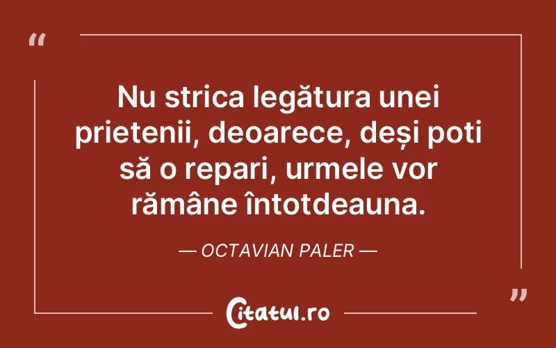 Citat Octavian Paler - citate prietenie
