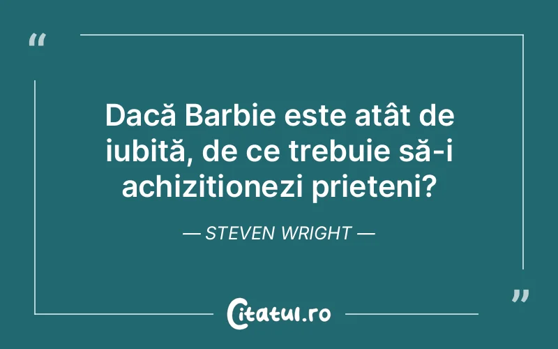 Citat Steven Wright - citate prietenie