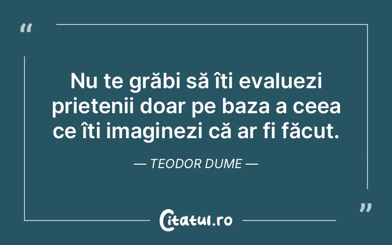 Citat Teodor Dume - citate prietenie