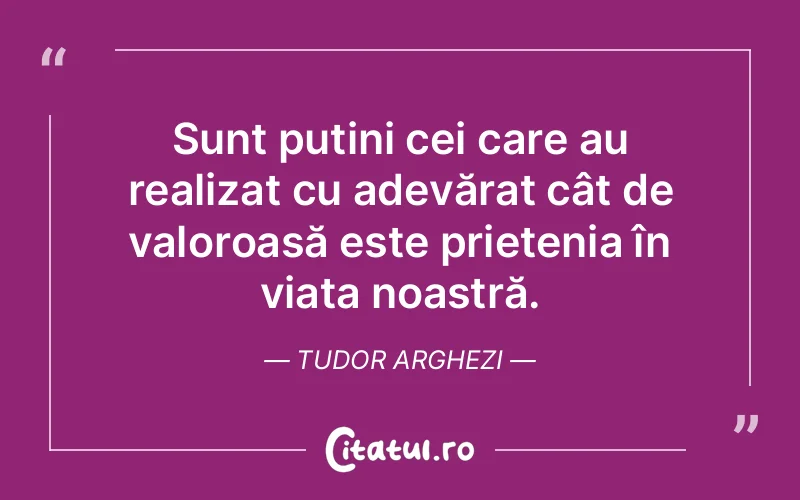 Citat Tudor Arghezi - citate prietenie