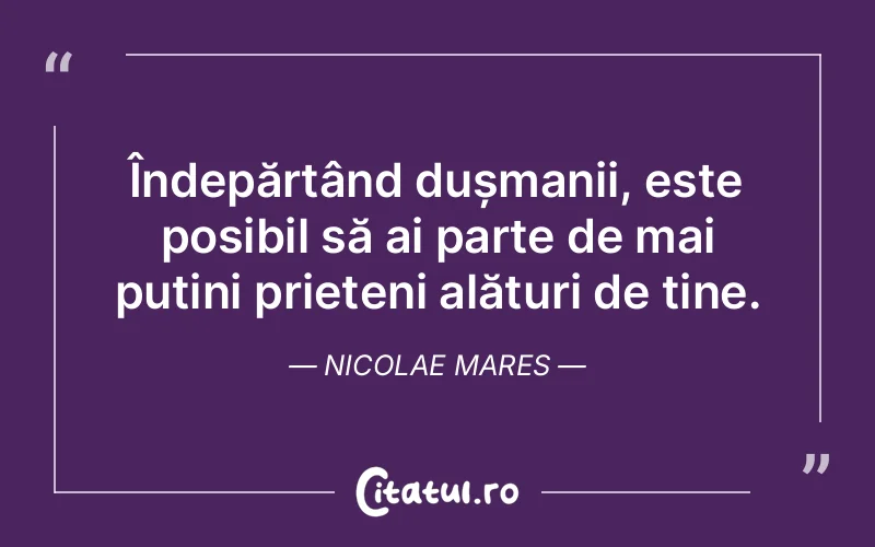 Citat Nicolae Mares - citate prietenie