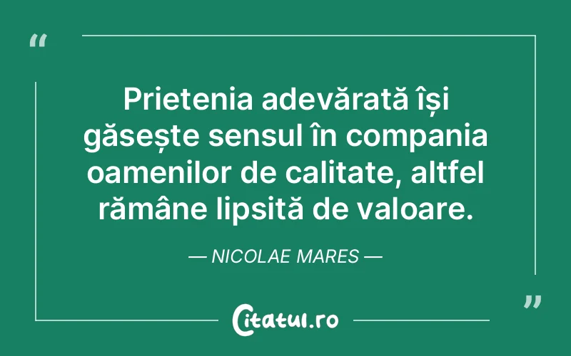 Citat Nicolae Mares - citate prietenie