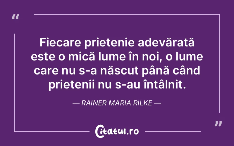 Citat Rainer Maria Rilke - citate prietenie