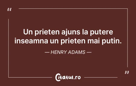 Un prieten ajuns la putere inseamna un p...