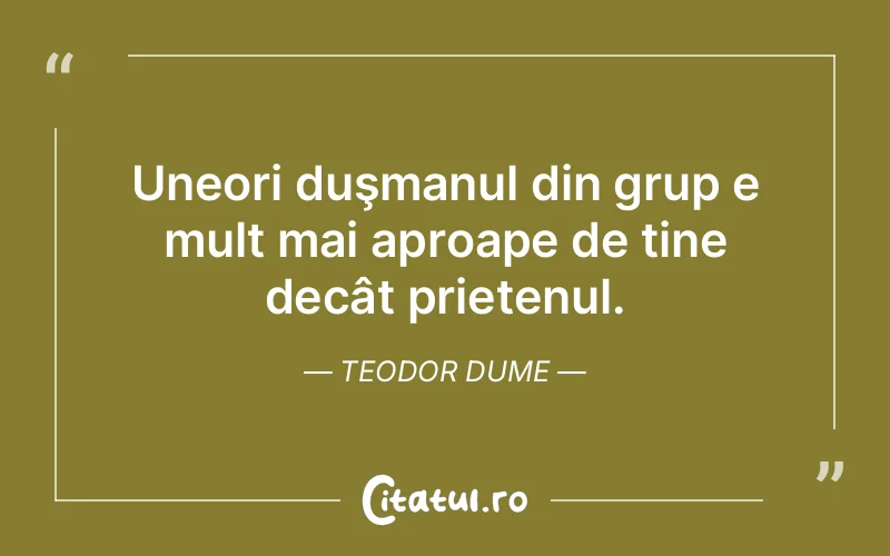 Citat Teodor Dume - citate prietenie