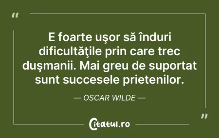 Prieteniile unui om sunt adevărata măs...