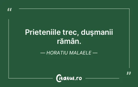 Dacă vrei să-ţi afle tainele duşmani...