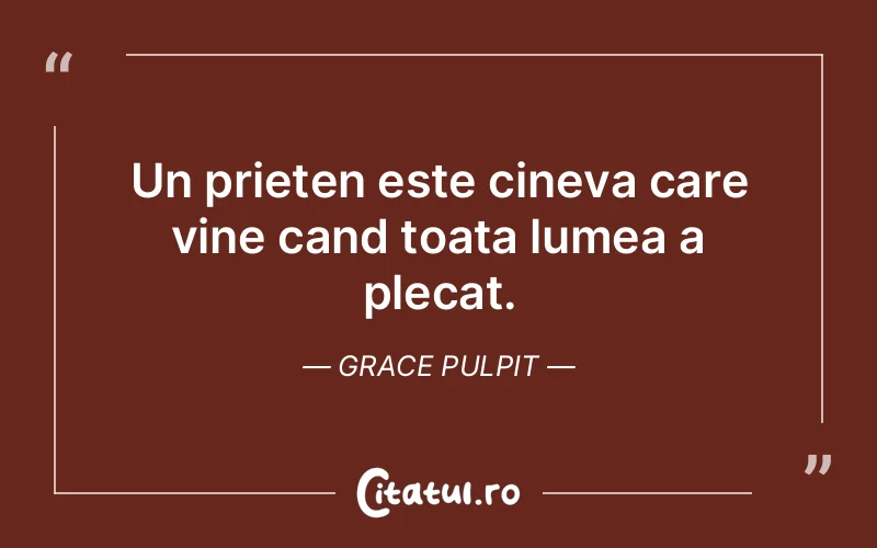 Citat Grace Pulpit - citate prietenie