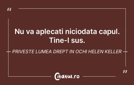 Nu va aplecati niciodata capul. Tine-l s...