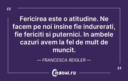 Fericirea este o atitudine. Ne facem pe ...