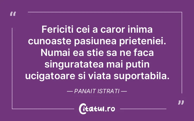 Citat Panait Istrati - citate prietenie