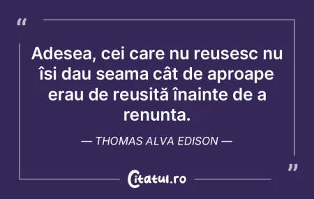 Adesea, cei care nu reușesc nu își da...