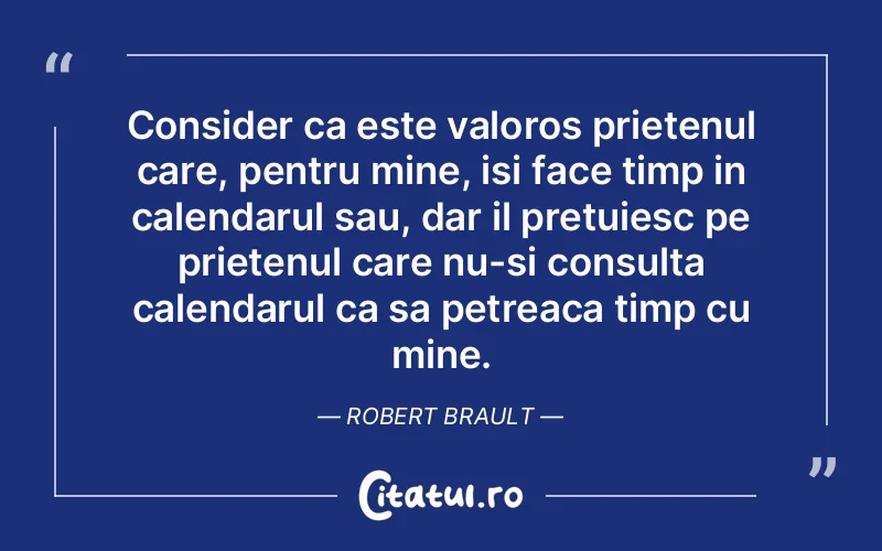 Citat Robert Brault - citate prietenie