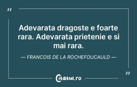 Adevarata dragoste e foarte rara. Adevar...