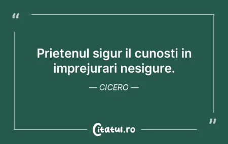 Prietenul sigur il cunosti in imprejurar...