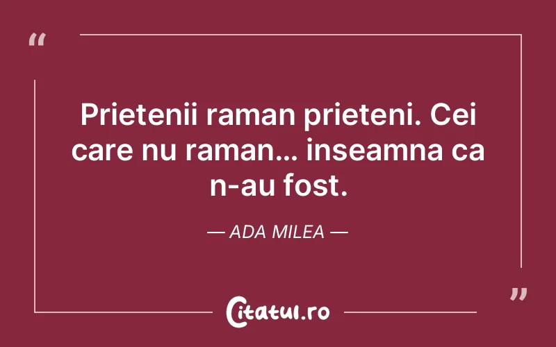 Citat Ada Milea - citate prietenie