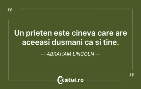 Un prieten este cineva care are aceeasi ...