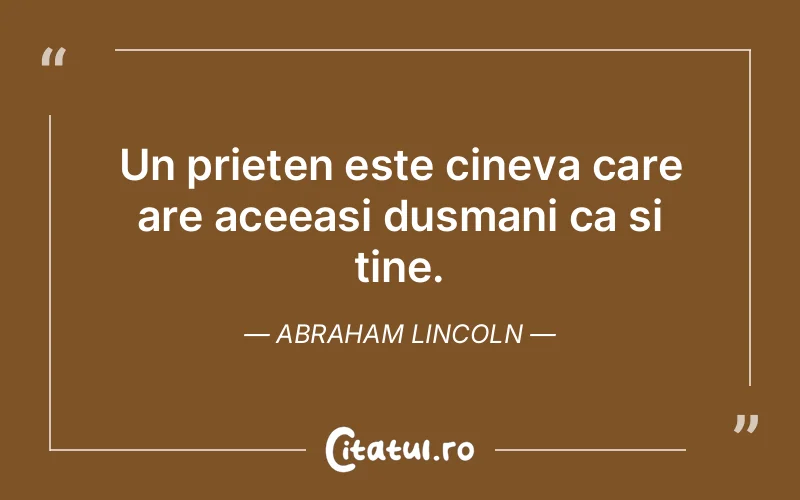Citat Abraham Lincoln - citate prietenie