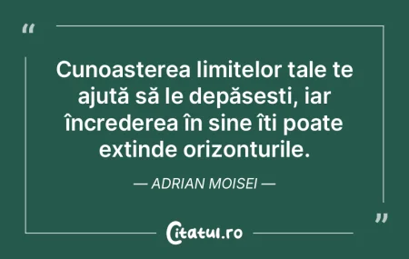 Cunoașterea limitelor tale te ajută s�...