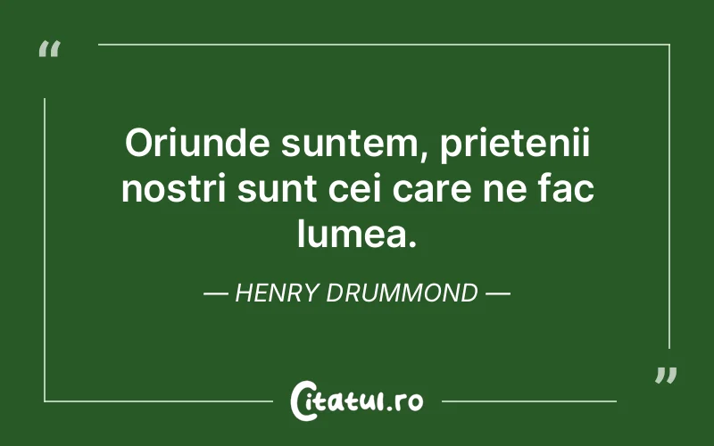 Citat Henry Drummond - citate prietenie