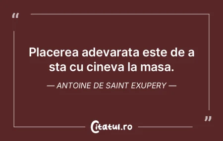 Placerea adevarata este de a sta cu cine...