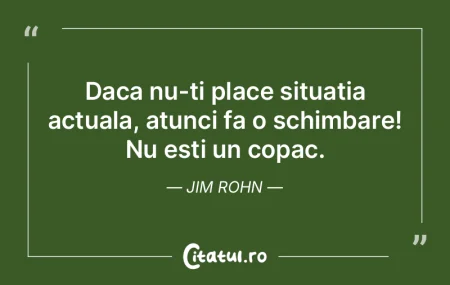 Daca nu-ti place situatia actuala, atunc... Daca nu-ti place situatia actuala, atunc...