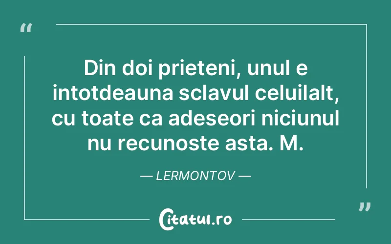 Citat Lermontov - citate prietenie