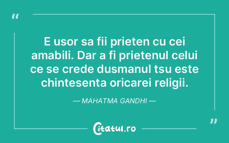 Citat Mahatma Gandhi - citate prietenie