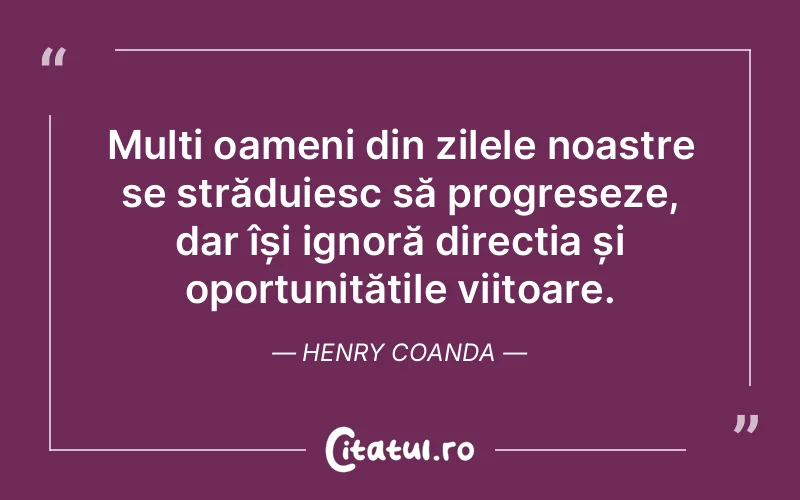 Citat Henry Coanda - citate prietenie