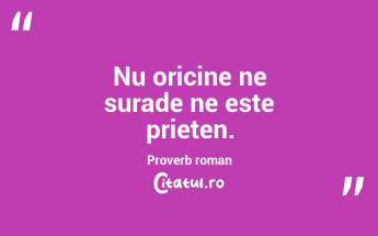 Nu oricine ne surade ne este prieten. Proverb roman...