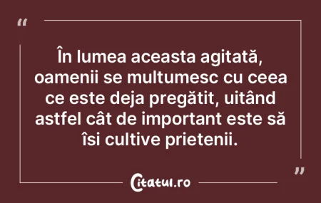 În lumea aceasta agitată, oamenii se m...