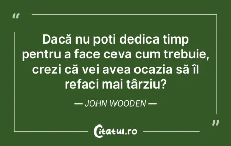 Dacă nu poți dedica timp pentru a face...