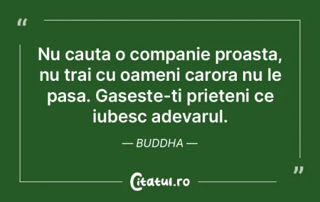 Nu cauta o companie proasta, nu trai cu ...