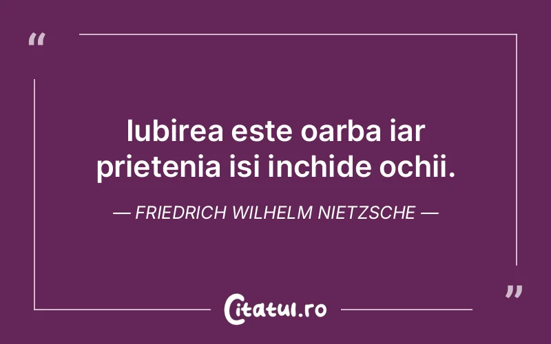 Citat Friedrich Wilhelm Nietzsche - citate prietenie