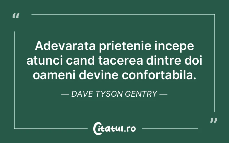 Citat Dave Tyson Gentry - citate prietenie