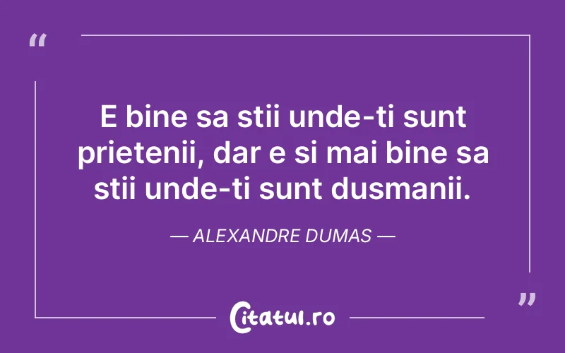 Citat Alexandre Dumas - citate prietenie