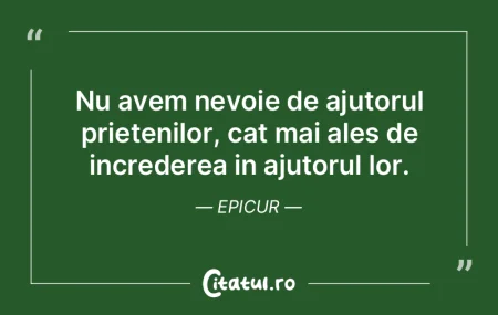 Nu avem nevoie de ajutorul prietenilor, ...