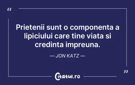 Prietenii sunt o componenta a lipiciului...